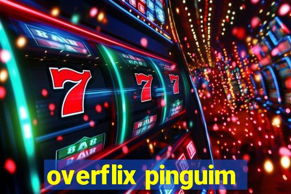 overflix pinguim